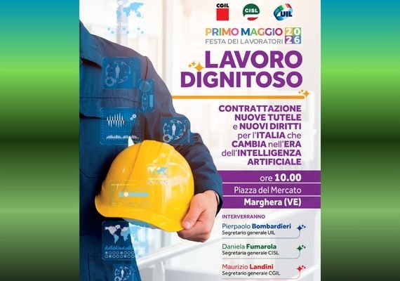 Primo Maggio 2026: manifestazione nazionale di Cgil, Cisl e Uil a Marghera